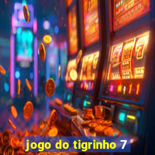 jogo do tigrinho 7